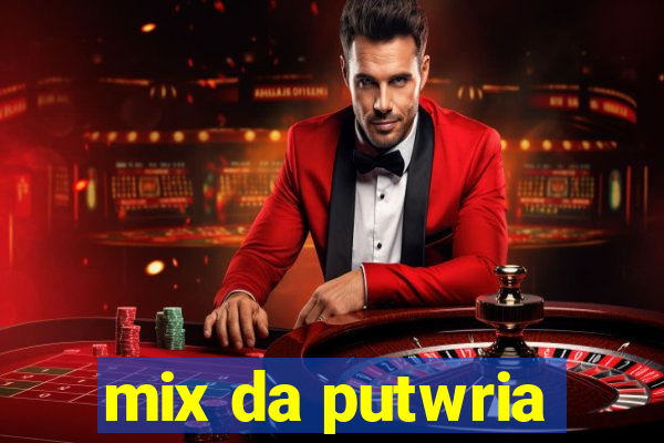 mix da putwria